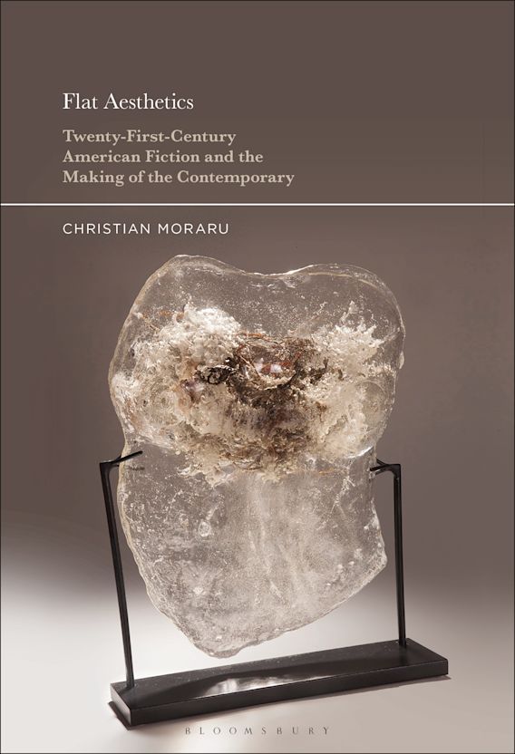 Cover of Christian Moraru's "Flat Aesthetics: Twenty-First-Century American Fiction and the Making of the Contemporary"